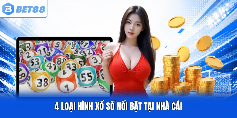 4 loại hình xổ số nổi bật tại nhà cái 4 loại hình xổ số nổi bật tại nhà cái