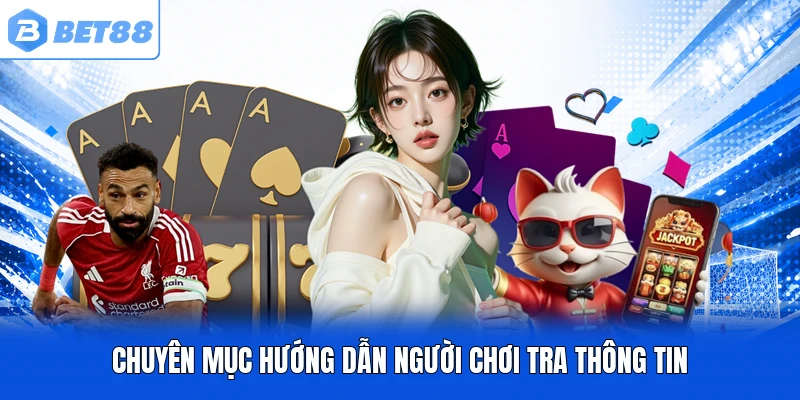 Chuyên mục hướng dẫn người chơi tra thông tin