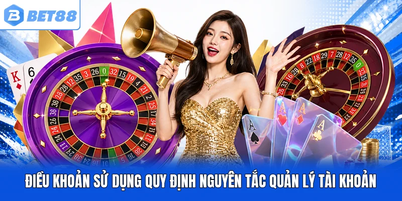 Điều khoản sử dụng quy định nguyên tắc quản lý tài khoản Điều khoản sử dụng quy định nguyên tắc quản lý tài khoản