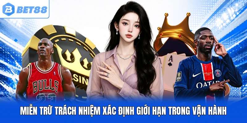 Miễn trừ trách nhiệm xác định giới hạn trong vận hành Miễn trừ trách nhiệm xác định giới hạn trong vận hành