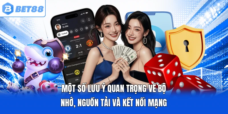 Một số lưu ý quan trọng về bộ nhớ, nguồn tải và kết nối mạng