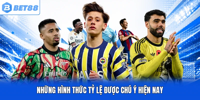Những hình thức tỷ lệ được chú ý hiện nay