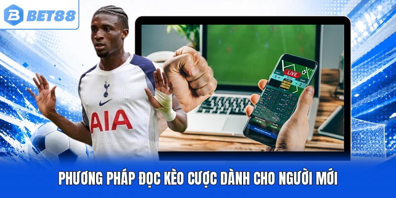 Phương pháp đọc kèo cược dành cho người mới