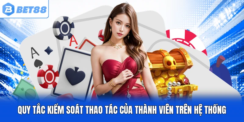 Quy tắc kiểm soát thao tác của thành viên trên hệ thống Quy tắc kiểm soát thao tác của thành viên trên hệ thống