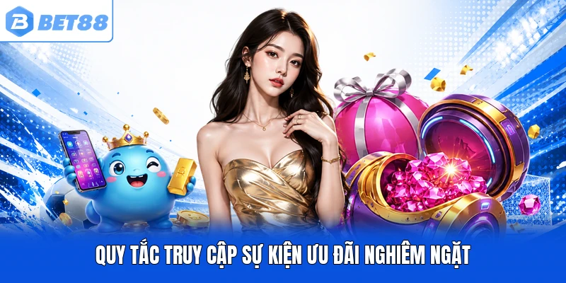 Quy tắc truy cập sự kiện ưu đãi nghiêm ngặt Quy tắc truy cập sự kiện ưu đãi nghiêm ngặt