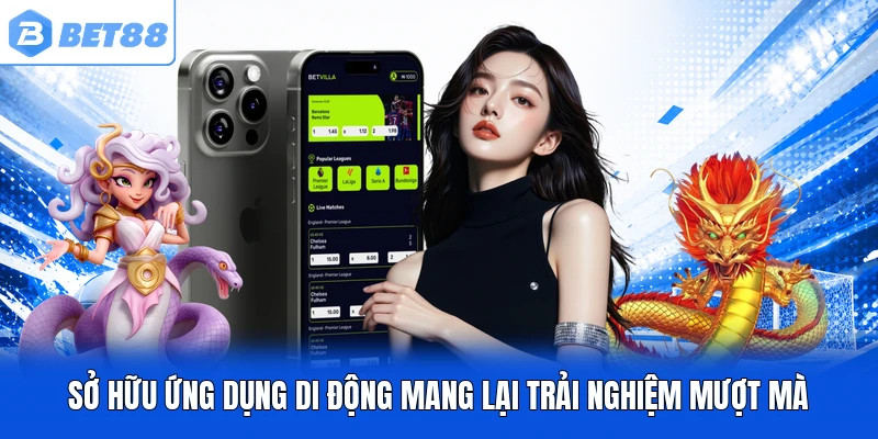 Sở hữu ứng dụng di động mang lại trải nghiệm mượt mà